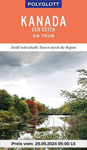 POLYGLOTT on tour Reiseführer Kanada – Der Osten: Individuelle Touren durch die Region